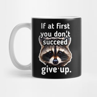 If at first you don't succeed give up Mug